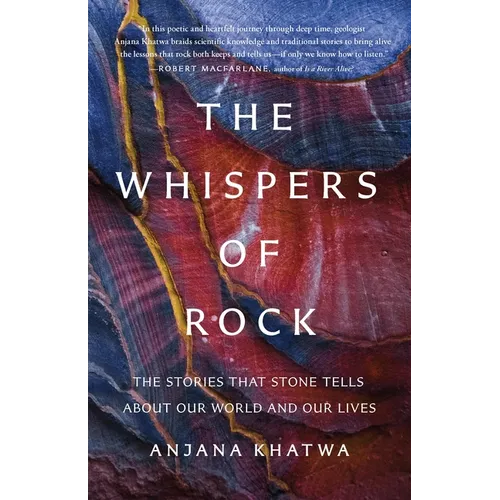 The Whispers of Rock: The Stories That Stone Tells about Our World and Our Lives