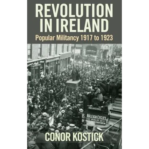 Revolution in Ireland: Popular Militancy 1917-1923