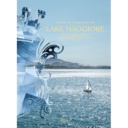 The Art of Hospitality on Lake Maggiore: The Zacchera Family: One Hundred Fifty Years of History