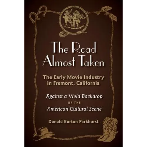 The Road Almost Taken: The Early Movie Industry in Fremont, California