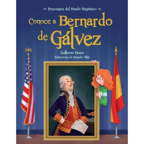 Conoce a Bernardo de Galvez / Get to Know Bernardo de Galvez (Spanish Edition)