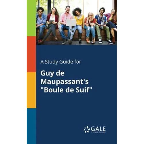 A Study Guide for Guy De Maupassant's "Boule De Suif"