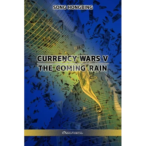Currency Wars V: The Coming Rain