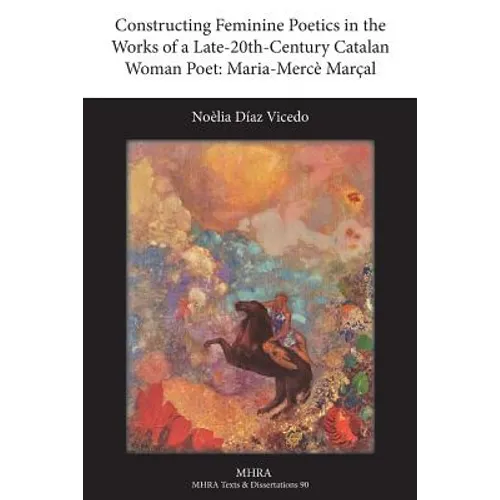 Constructing Feminine Poetics in the Works of a Late-20th-Century Catalan Woman Poet: Maria-Mercè Marçal