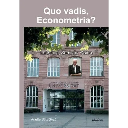 Quo vadis, Econometria?. Lehrstuhl, Seminar, Vision!