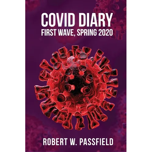 COVID Diary: First Wave, Spring 2020