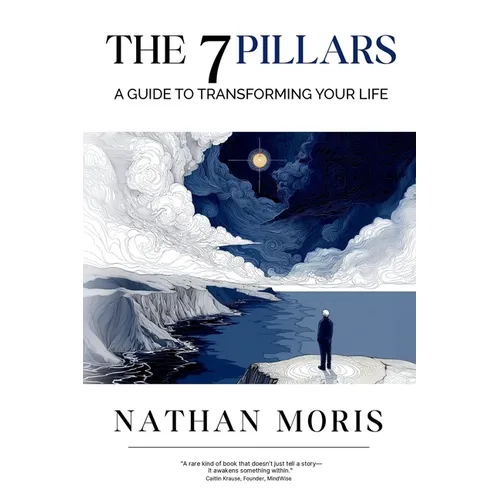 The 7 Pillars: A Guide to Transforming Your Life
