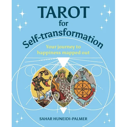 Tarot for Self-Transformation: Your Journey to Happiness Mapped Out