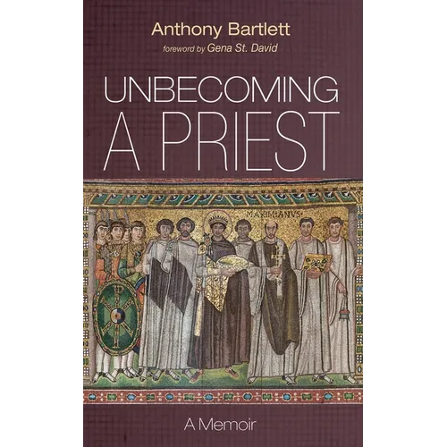 Unbecoming a Priest: A Memoir