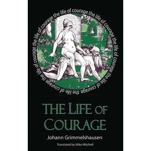 The Life of Courage: The Nortorious Thief, Whore and Vagabond