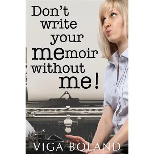 Don't Write Your MEmoir Without ME!: A motivational workbook for memoir writers