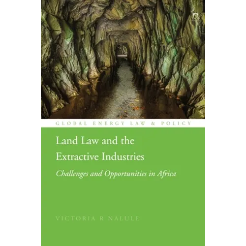 Land Law and the Extractive Industries: Challenges and Opportunities in Africa