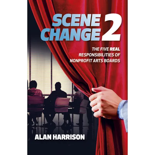 Scene Change 2: The Five Real Responsibilities of Nonprofit Arts Boards