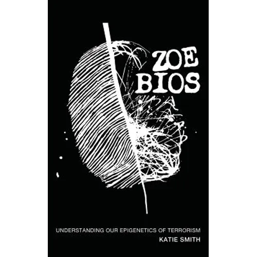 Zoe Bios: Understanding Our "Epigenetics" of Terrorism