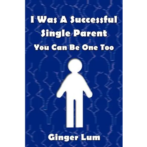 I Was A Successful Single Parent: You Can Be One Too