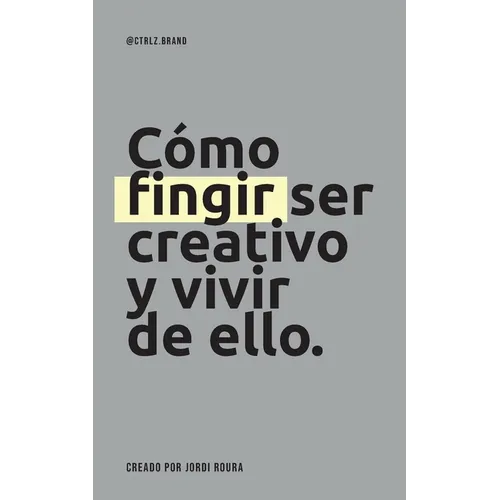 Cómo fingir ser creativo y vivir de ello.