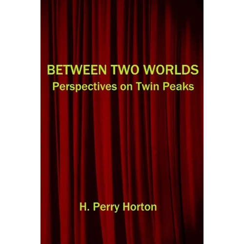 Between Two Worlds: Perspectives on Twin Peaks