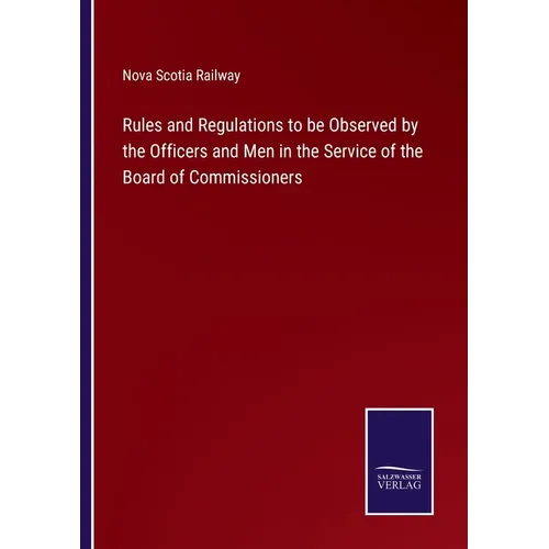 Rules and Regulations to be Observed by the Officers and Men in the Service of the Board of Commissioners
