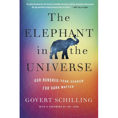 The Elephant in the Universe: Our Hundred-Year Search for Dark Matter