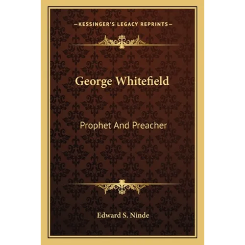 George Whitefield: Prophet And Preacher