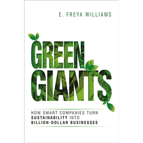 Green Giants: How Smart Companies Turn Sustainability into Billion-Dollar Businesses