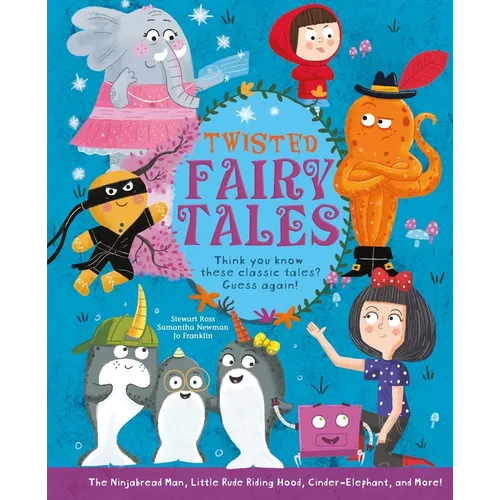 Twisted Fairy Tales: Think You Know These Classic Tales? Guess Again!