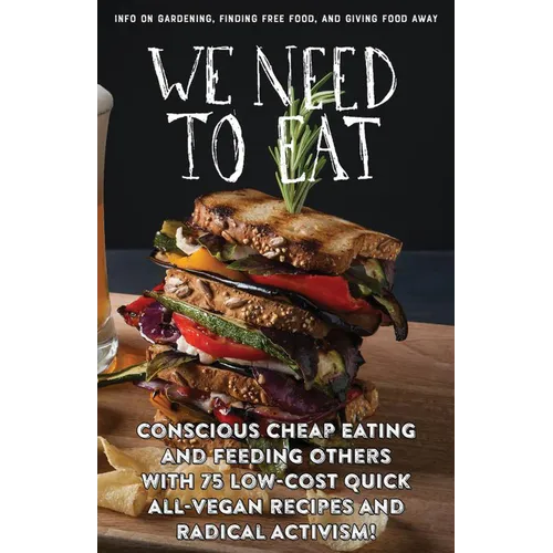 We Need to Eat!: A Guide to Consciously Cheap Eating
