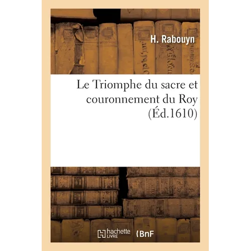 Le Triomphe du sacre et couronnement du Roy