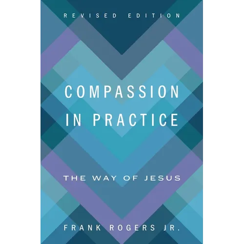 Compassion in Practice, Revised Edition: The Way of Jesus