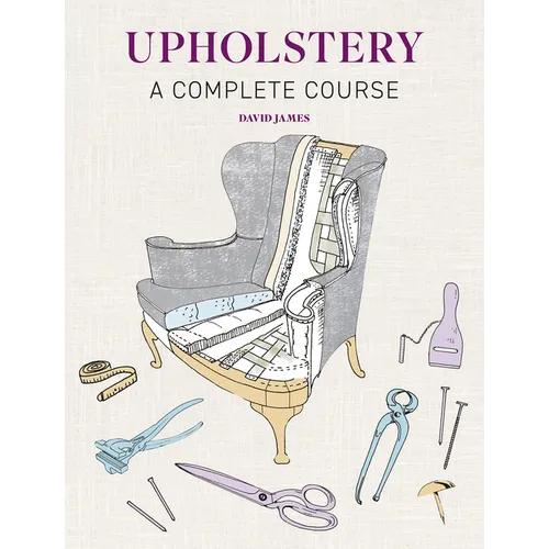 Upholstery: A Complete Course