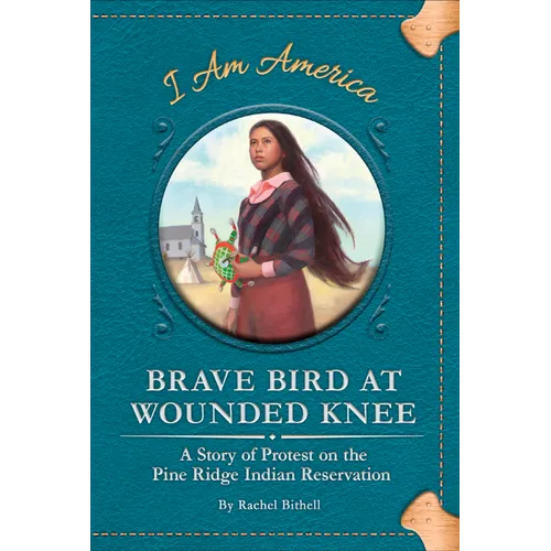 Brave Bird at Wounded Knee: A Story of Protest on the Pine Ridge Indian Reservation