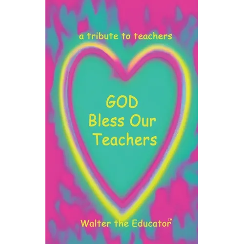 GOD Bless Our Teachers: A Tribute to Teachers