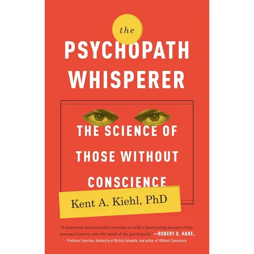 The Psychopath Whisperer: The Science of Those Without Conscience