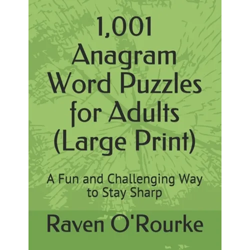 1,001 Anagram Word Puzzles for Adults (Large Print): A Fun and Challenging Way to Stay Sharp