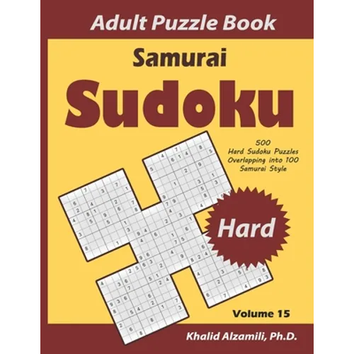 Samurai Sudoku Adult Puzzle Book: 500 Hard Sudoku Puzzles Overlapping into 100 Samurai Style
