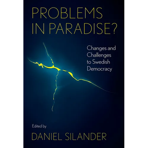 Problems in Paradise?: Changes and Challenges to Swedish Democracy