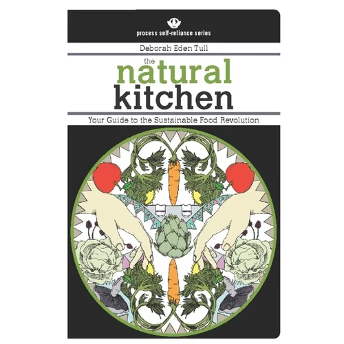 The Natural Kitchen: Your Guide to the Sustainable Food Revolution