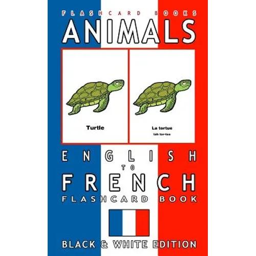 Animals - English to French Flashcard Book: Black and White Edition
