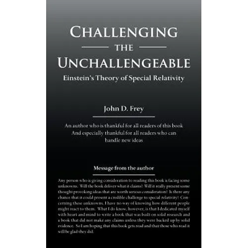 Challenging the Unchallengeable: Einstein'S Theory of Special Relativity