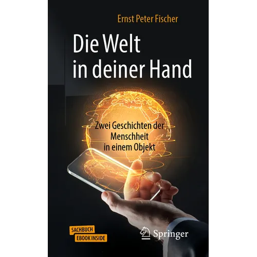 Die Welt in Deiner Hand: Zwei Geschichten Der Menschheit in Einem Objekt