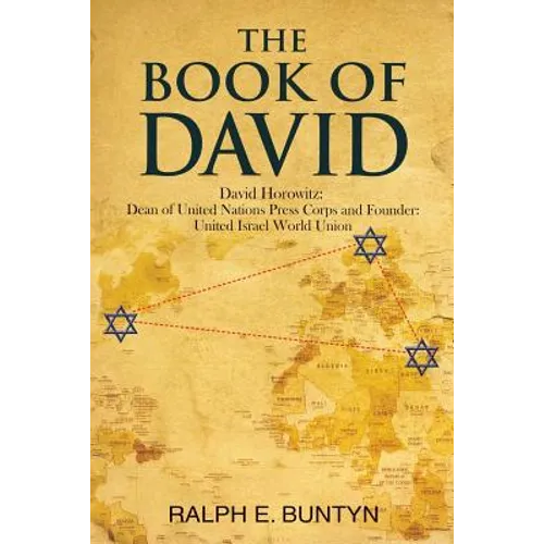The Book of David: David Horowitz: Dean of United Nations Press Corps and Founder: United Israel World Union