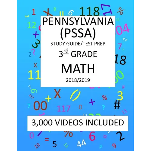 3rd Grade PENNSYLVANIA PSSA, 2019 MATH, Test Prep: 3rd Grade PENNSYLVANIA SYSTEM of SCHOOL ASSESSMENT 2019 MATH Test Prep/Study Guide