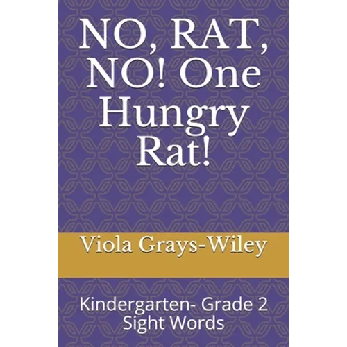 NO, RAT, NO! One Hungry Rat!: Kindergarten- Grade 2 Sight Words