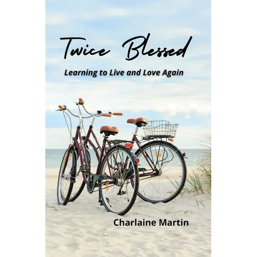 Twice Blessed: Learning to Live and Love Again