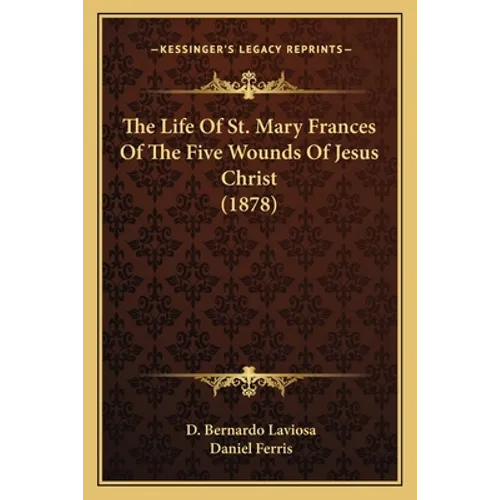 The Life Of St. Mary Frances Of The Five Wounds Of Jesus Christ (1878)