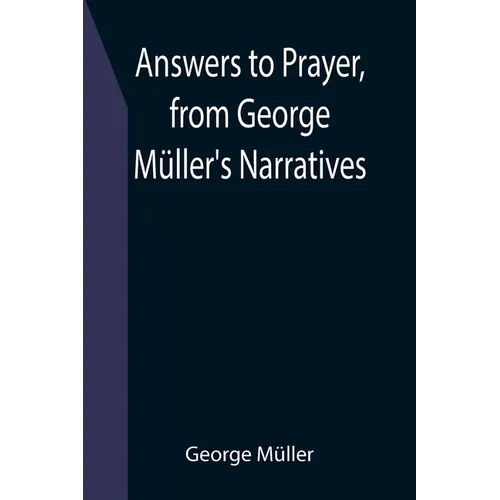 Answers to Prayer, from George Müller's Narratives