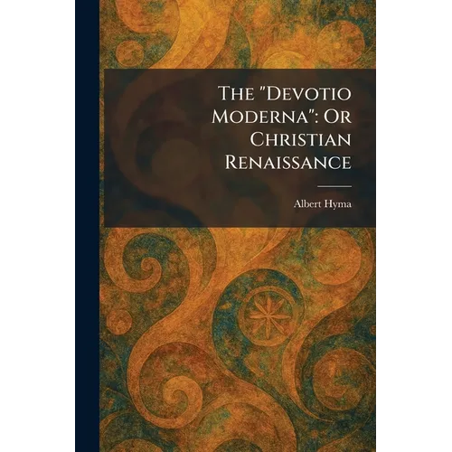 The "Devotio Moderna": Or Christian Renaissance