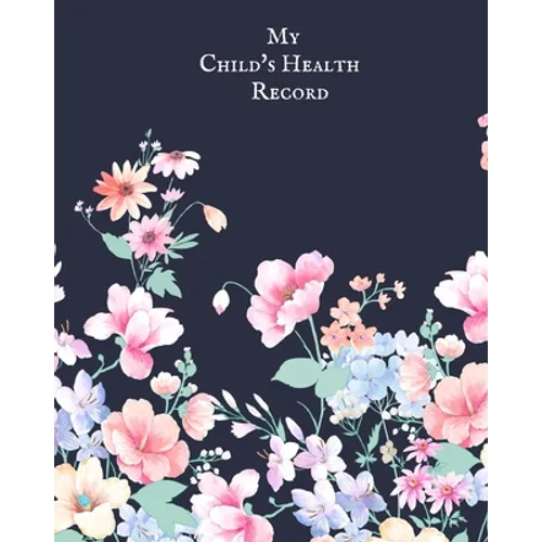 My child's Health Record: Child's Medical History To do Book, Baby 's Health keepsake Register & Information Record Log, Treatment Activities Tracker