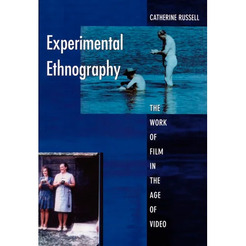 Experimental Ethnography: The Work of Film in the Age of Video