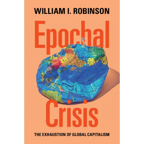 Epochal Crisis: The Exhaustion of Global Capitalism
